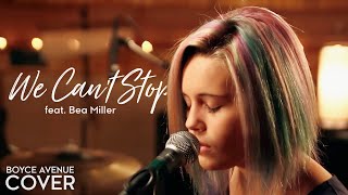 We Cant Stop  Miley Cyrus Boyce Avenue feat Bea Miller cover on Spotify amp Apple [upl. by Ellehsat]