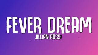 Jillian Rossi  Fever Dream Lyrics [upl. by Nessnaj]