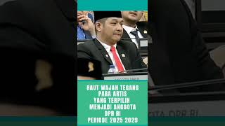 ARTIS TERPILIH MENJADINANGGOTA DPR RI 20252029 viralvideo politics [upl. by Eico]