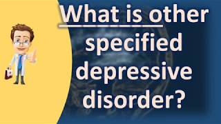 What is other specified depressive disorder   BEST Health Channel amp Answers [upl. by Shaner]