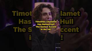 Timothée Chalamet Has Named Hull The Sexiest Accent in the UK [upl. by Atiuqa897]