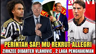 PERINTAH SIR ALEX❗MU REKRUT ALLEGRI🔥ZIRKZEE DIBARTER VLAHOVIC😱2 LAGA PENGHAKIMAN TEN HAG [upl. by Zoa938]