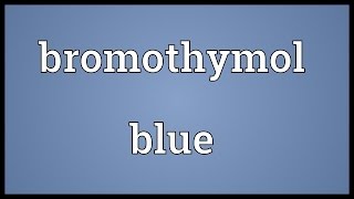 Bromothymol blue Meaning [upl. by Manas967]