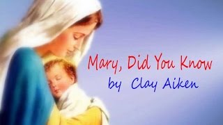 MARY DID YOU KNOW With Lyrics  Clay Aiken [upl. by Xerxes]