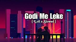 Godi Me Leke Jani Khodi Ae Jija Ji Lofi SlowedReverb Pawan Singh Latest Lofi Song bhojpurivibies [upl. by Malik489]