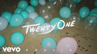 Khalid  Twenty One Audio [upl. by Fonville]