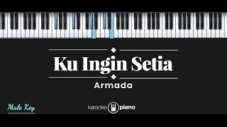 Ku Ingin Setia  Armada KARAOKE PIANO  MALE KEY [upl. by Notsahc]