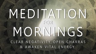 Guided Meditation for Mornings Clear Negativity Open Chakras Awaken Vital Energy After Sleep [upl. by Dewitt]