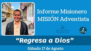 Misionero Adventista 17 de Agosto 2024  “Regresa a Dios” [upl. by Leonora]