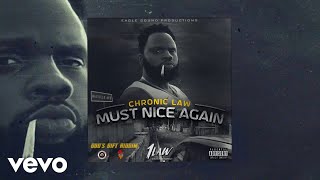 Chronic Law  Must Nice Again Official Audio [upl. by Enitsenrae896]