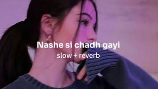 NASHE SI CHADH GAYI SLOWED AND REVERB SONG FROM BEFIKRE [upl. by Efioa]