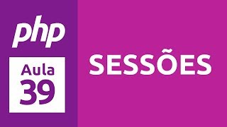 Curso de PHP 7  Aula 39  Sessões [upl. by Assilym908]