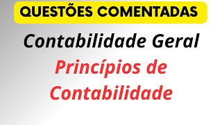 Questões de Contabilidade Geral  Princípios de contabilidade  questões comentadas [upl. by Gemoets]