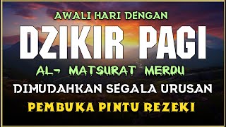 DZIKIR PAGI SESUAI SUNNAH RASUL  ZIKIR PEMBUKA PINTU REZEKI  Dzikir Mustajab Pagi [upl. by Ydarb]