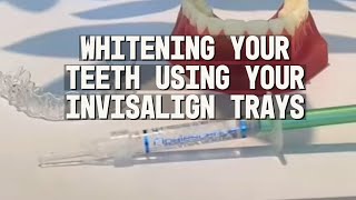 How To Whiten Your Teeth With Your Invisalign Trays [upl. by Aggi]