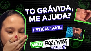 COMO NÃƒO ANUNCIAR UMA GRAVIDEZ FT LETÃCIA TAKEI  WEBBULLYING COM A GERAÃ‡ÃƒO Z [upl. by Bullough973]