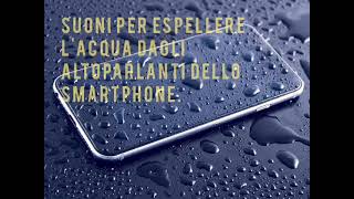 suoni per espellere lacqua dagli smartphone e iPhone ip68 Sounds to expel water from the phone [upl. by Cherye]