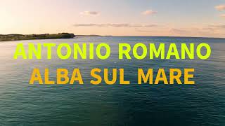 ANTONIO ROMANO  ALBA SUL MARE [upl. by Egroej]