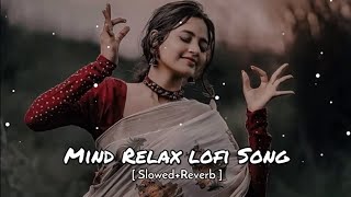 Mind relax lofi song  Love mashup slowed and Reverb  New lofi song Technicalresearch20 [upl. by Benedetta]