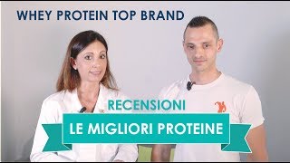 Le migliori PROTEINE in polvere Top Whey Protein recensioni marche [upl. by Ynehpets]