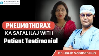 My Pneumothorax Story  Ms Rekha Pal  Patient Testimonial  Dr Harsh Vardhan Puri [upl. by Reinar]