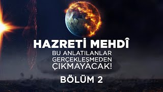 Kıyamet Alametleri 61 Ders Bu anlatılanlar gerçekleşmeden Mehdî çıkmayacak 2 Bölüm 25 Mart 2021 [upl. by Enimrac]