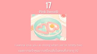 THAISUBLYRICS 17  Pink Sweat แปลไทย [upl. by Hayimas]