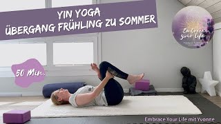 Yin Yoga  50 Min Übergang vom Frühling in den Sommer mit den Elementen Holz und Feuer [upl. by Lonne]