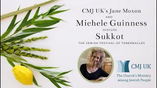 CMJ UKs Jane Moxon and Michele Guinness discuss Sukkot The Jewish festival of Tabernacles [upl. by Adnohsak934]