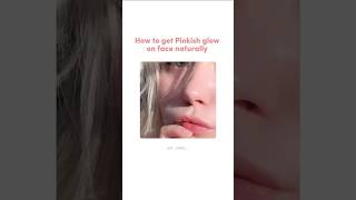 How to get PINKISH Glow on face naturally💗glowingskin pink aesthetic viralvideo trendingfyp [upl. by Nalliuq]