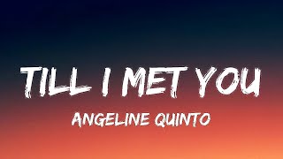 Angeline Quinto  Till I Met You Lyrics [upl. by Pearson76]