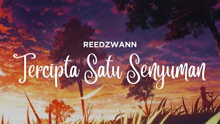 REEDZWANN  TERCIPTA SATU SENYUMAN VIDEO LIRIK [upl. by Hcelemile]