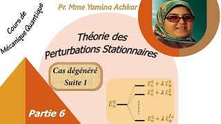 Théorie des Perturbations StationnairesPartie6  Cas dégénéréSuite1 Cours Mécanique quantique [upl. by Yhtorod]