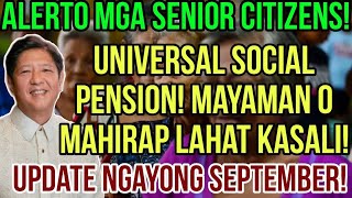 ✅ALL SENIOR CITIZENS UNIVERSAL SOCIAL PENSION MAYAMAN O MAHIRAP KASALI NA 2024 SEPTEMBER UPDATE [upl. by Sallyann]