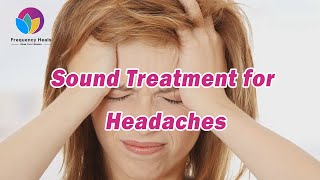 Headaches Treatment  Relieve Migraine丨Healing Frequency丨Improve Vertigo [upl. by Ennayar961]