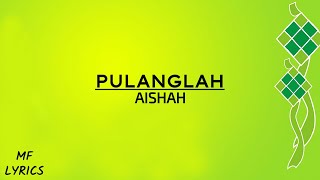 Aishah  Pulanglah Lirik [upl. by Asela]