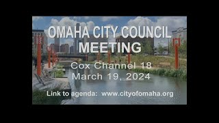 Omaha Nebraska City Council meeting March 19 2024 [upl. by Hadria955]