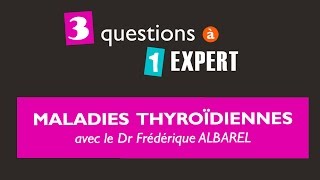 3 questions à 1 expert  maladies thyroidiennes [upl. by Annoik156]