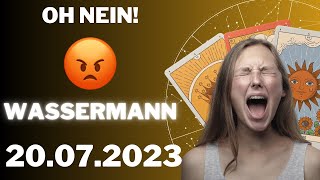 ðŸ˜¡ DAS WIRD DICH WÃœTEND MACHEN ðŸ¤¬ Wassermann  Horoskop  20Juli 2023 [upl. by Odnama]