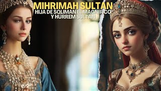 Mihrimah Sultan Hija de Solimán el Magnífico y Hürrem sultan [upl. by Ahseyd]