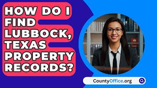 How Do I Find Lubbock Texas Property Records  CountyOfficeorg [upl. by Erme]