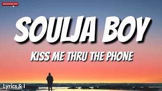 Soulja Boy  Kiss Me Thru The Phone LyricsLyrics and I [upl. by Terrena426]