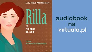 Lucy Maud Montgomery quotRilla ze Złotego Brzeguquot Audiobook  Rozdz1 czyta Joanna PachŻbikowska [upl. by Irved]