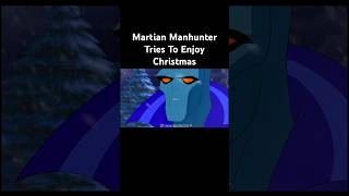 Martian Manhunter Tries To Enjoy Christmas [upl. by Adolpho]