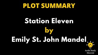 Plot Summary Of Station Eleven By St John Mandel  Station Eleven By Emily St John Mandel [upl. by Avrit]