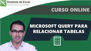 Utilizando o Microsoft Query para Relacionar tabelas do Excel  Doutores do Excel [upl. by Trofmoc510]