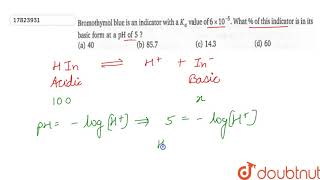 Bromothymol blue is an indicator with a Ka value of 6xx105 What  of this indicator [upl. by Odranar]