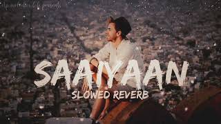 Saiyaan  Rahat Fateh Ali Khan and Salim–Sulaiman Slowed Reverb [upl. by Levon]