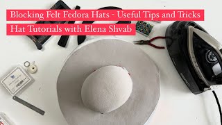 How to Block Felt Fedora Hat  Tips and Tricks Hat tutorials with Elena Shvab Millinery London [upl. by Naitsirc796]