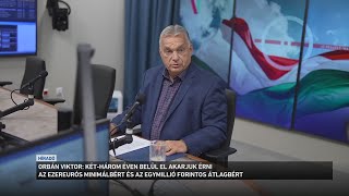 Orbán Viktor két három éven belül el akarjuk érni hogy ezer euró legyen a minimálbér [upl. by Av8]